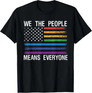 We The People Means Everyone Rainbow LGBT Gay Lesbian Pride T-Shirt